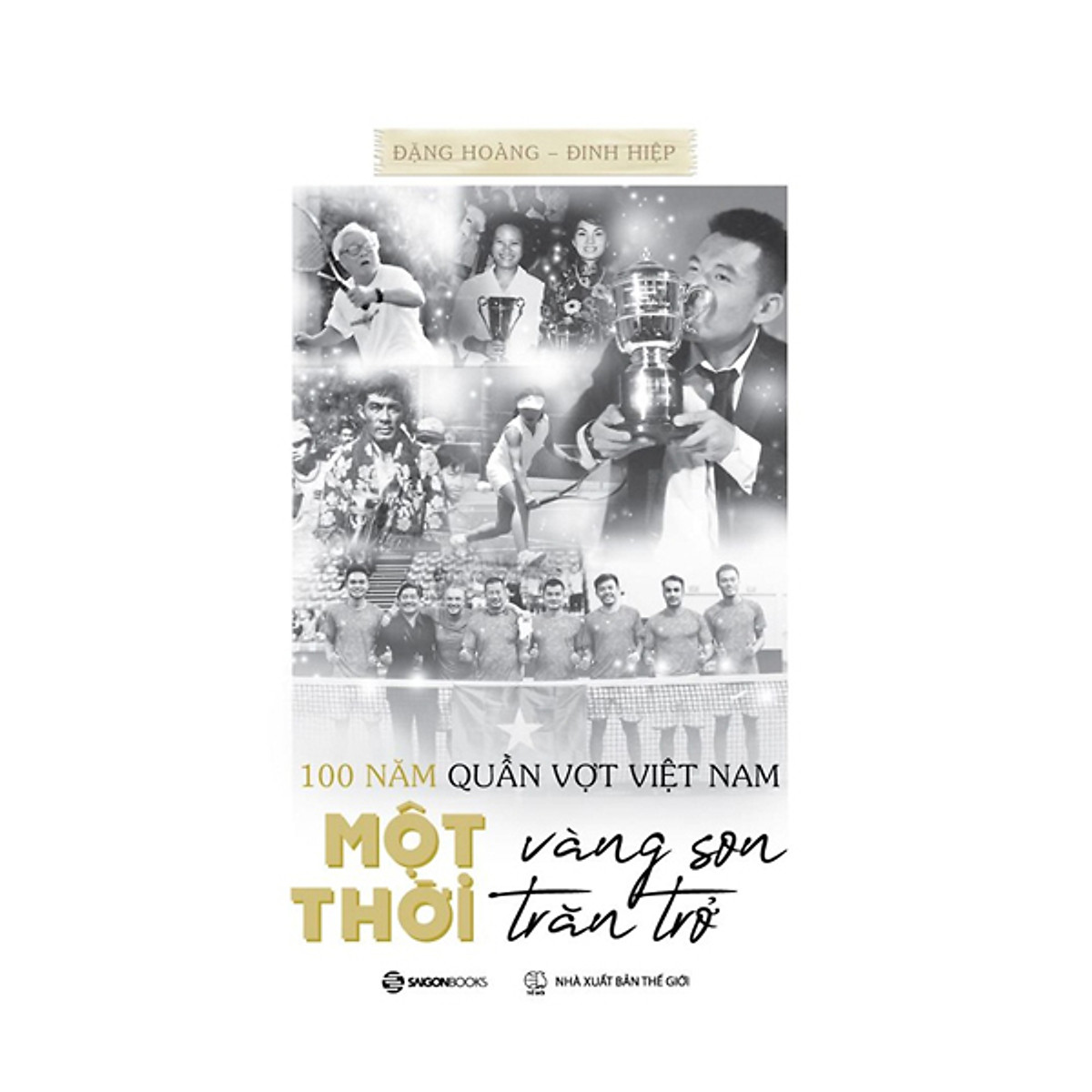 100 Năm Quần Vợt Việt Nam: Một Thời Vàng Son, Một Thời Trăn Trở - Bộ Sách Chữ & Ảnh PDF