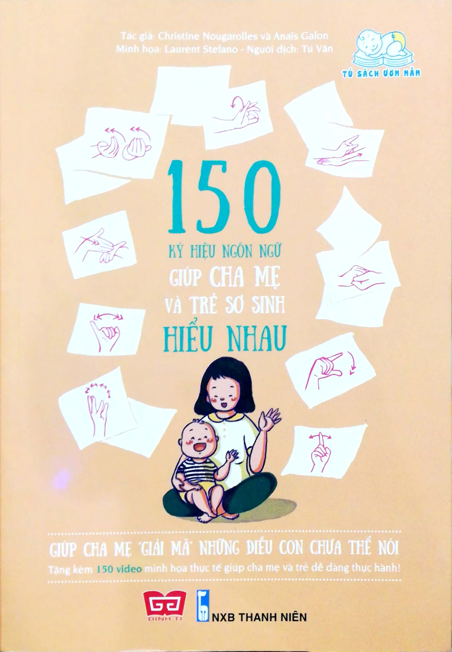 150 Ký Hiệu Ngôn Ngữ Giúp Cha Mẹ Và Trẻ Sơ Sinh Hiểu Nhau Tặng Kèm 150 Video Minh Họa PDF