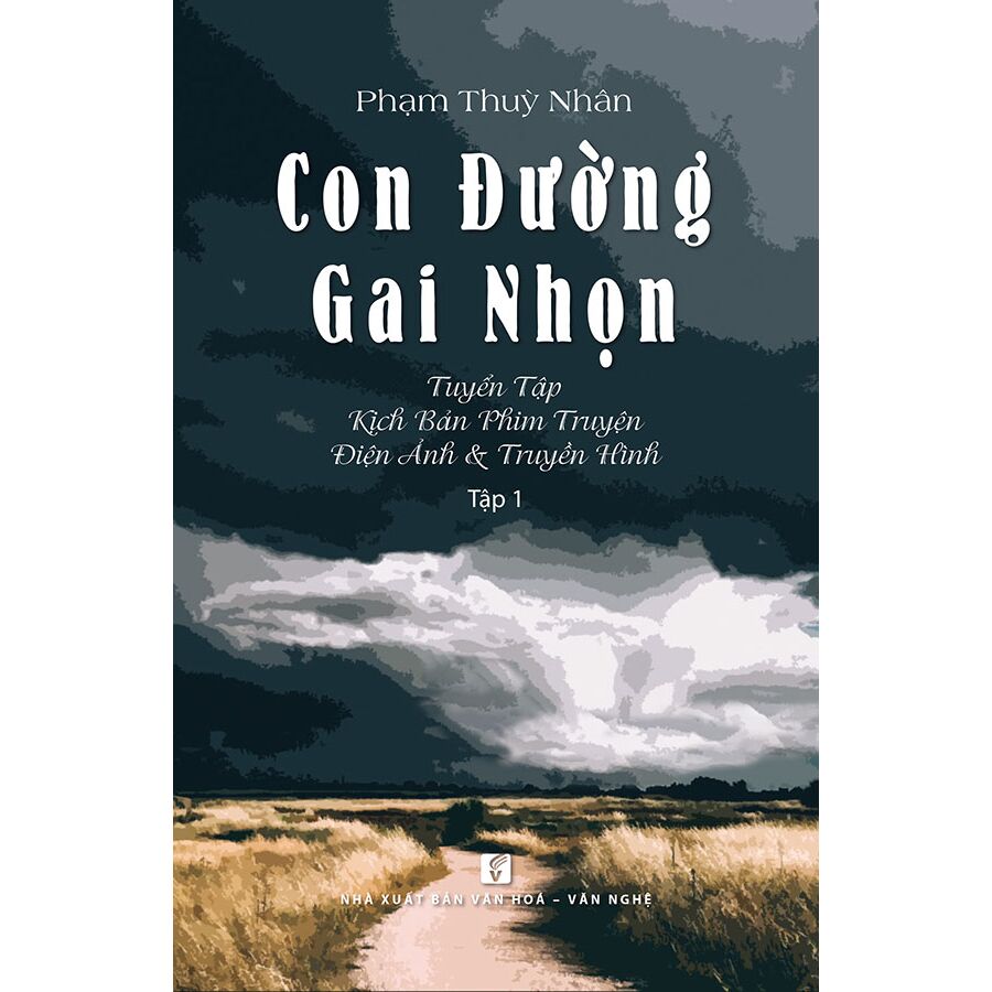 Con Đường Gai Nhọn - Tuyển Tập Kịch Bản Phim Truyện Điện Ảnh Và Truyền Hình - Tập 1 PDF