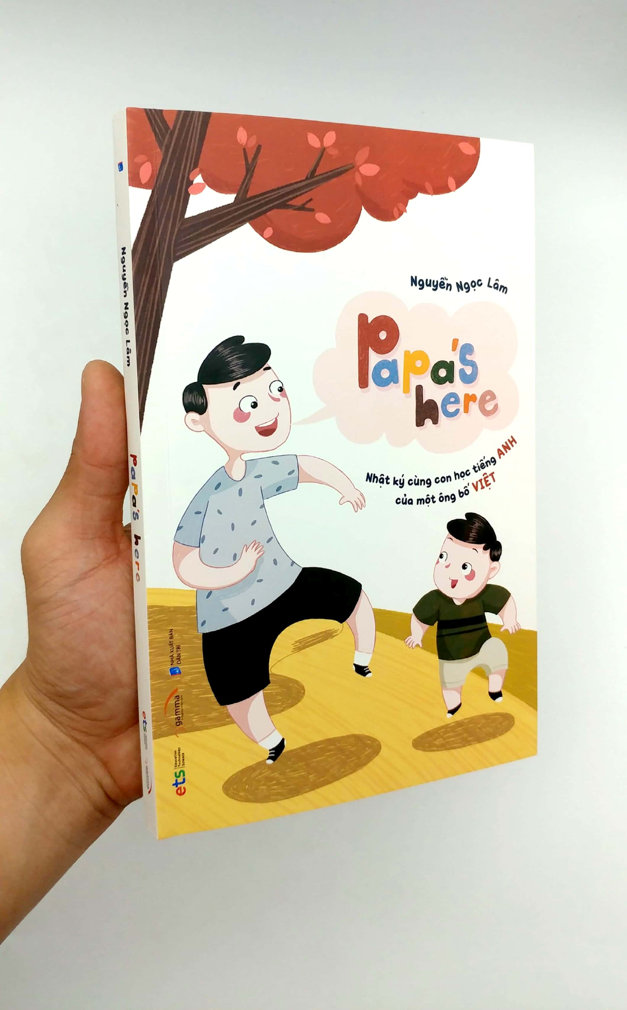 Papa's Here - Nhật Ký Cùng Con Học Tiếng Anh Của Một Ông Bố Việt PDF