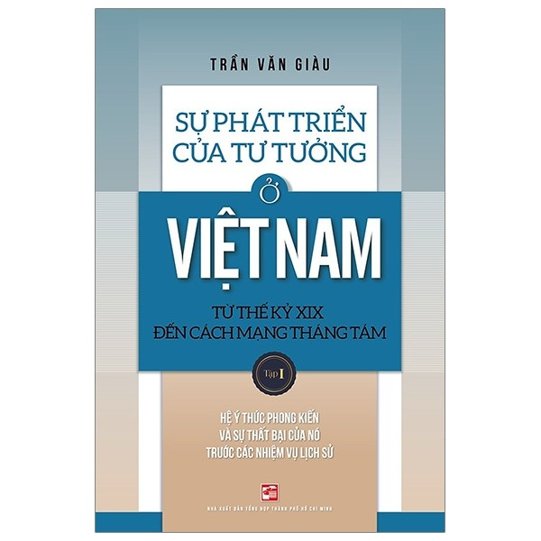 Sự Phát Triển Của Tư Tưởng Ở Việt Nam Từ Thế Kỷ XIX Đến Cách Mạng Tháng Tám - Tập I PDF