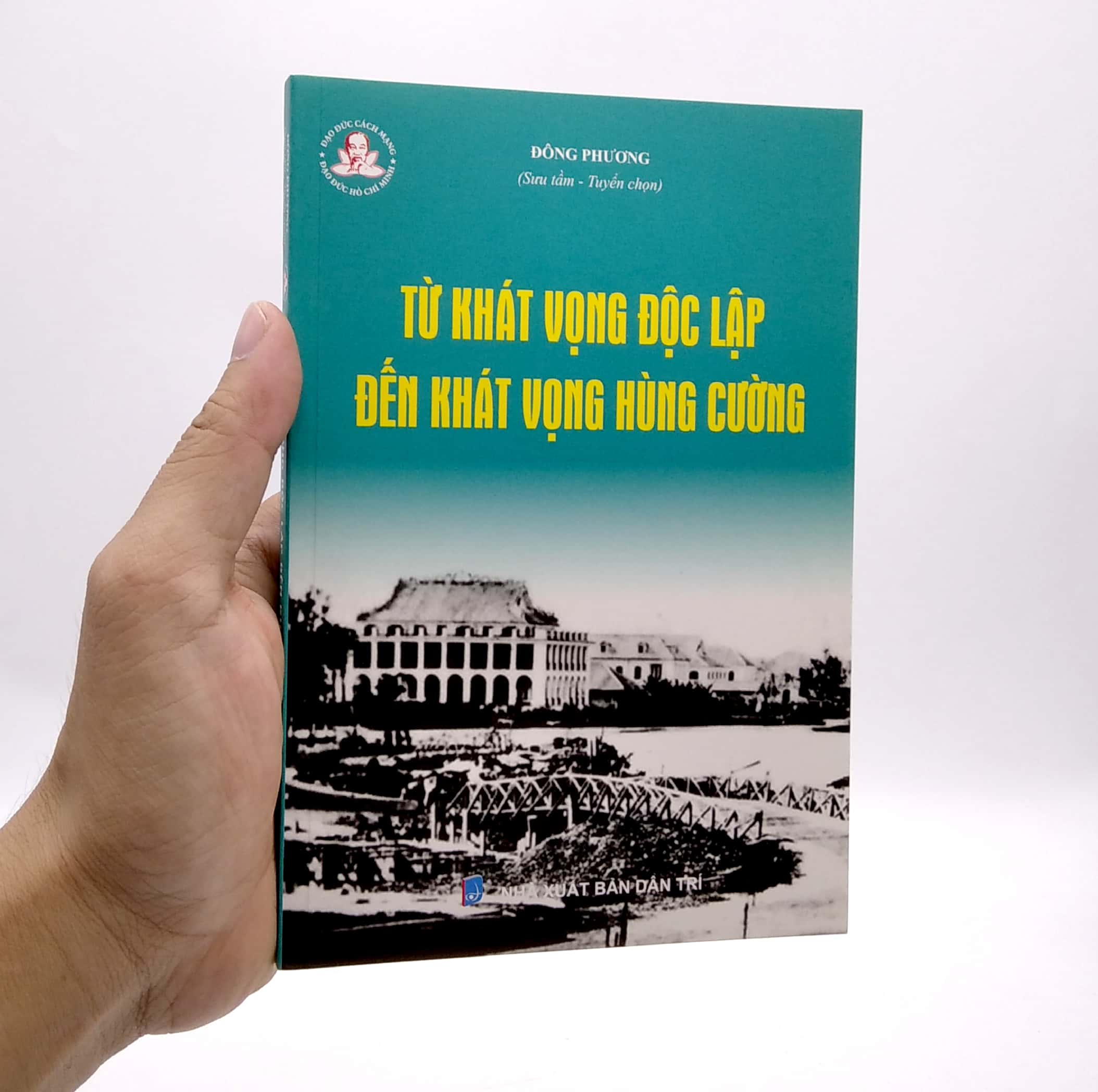 Đạo Đức Cách Mạng - Đạo Đức Hồ Chí Minh - Từ Khát Vọng Độc Lập Đến Khát Vọng Hùng Cường PDF