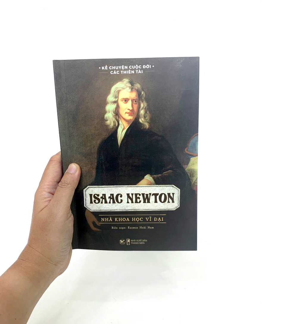 Kể Chuyện Cuộc Đời Các Thiên Tài: Isaac Newton - Nhà Khoa Học Vĩ Đại PDF