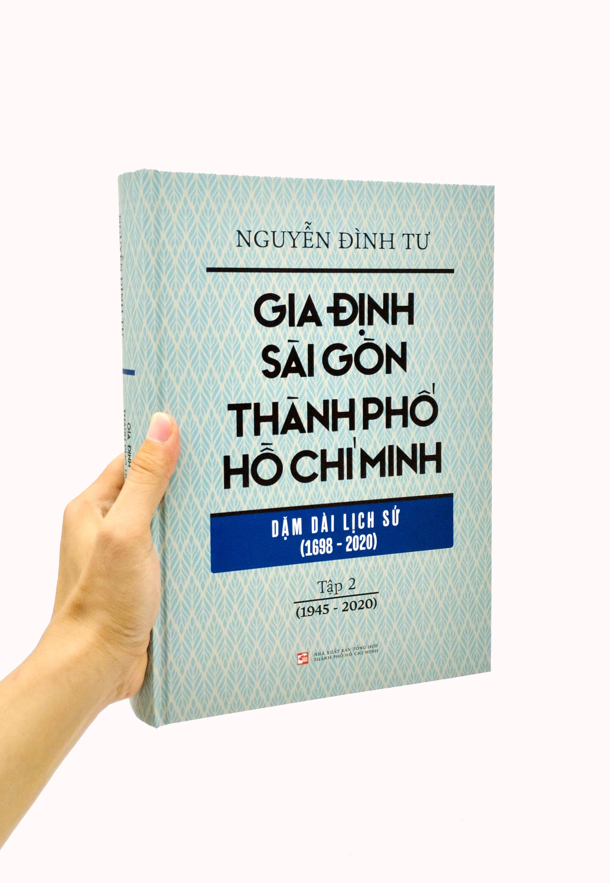 Gia Định - Sài Gòn - Thành Phố Hồ Chí Minh: Dặm Dài Lịch Sử 1698-2020 - Tập 2: 1945-2020 - Bìa Cứng PDF