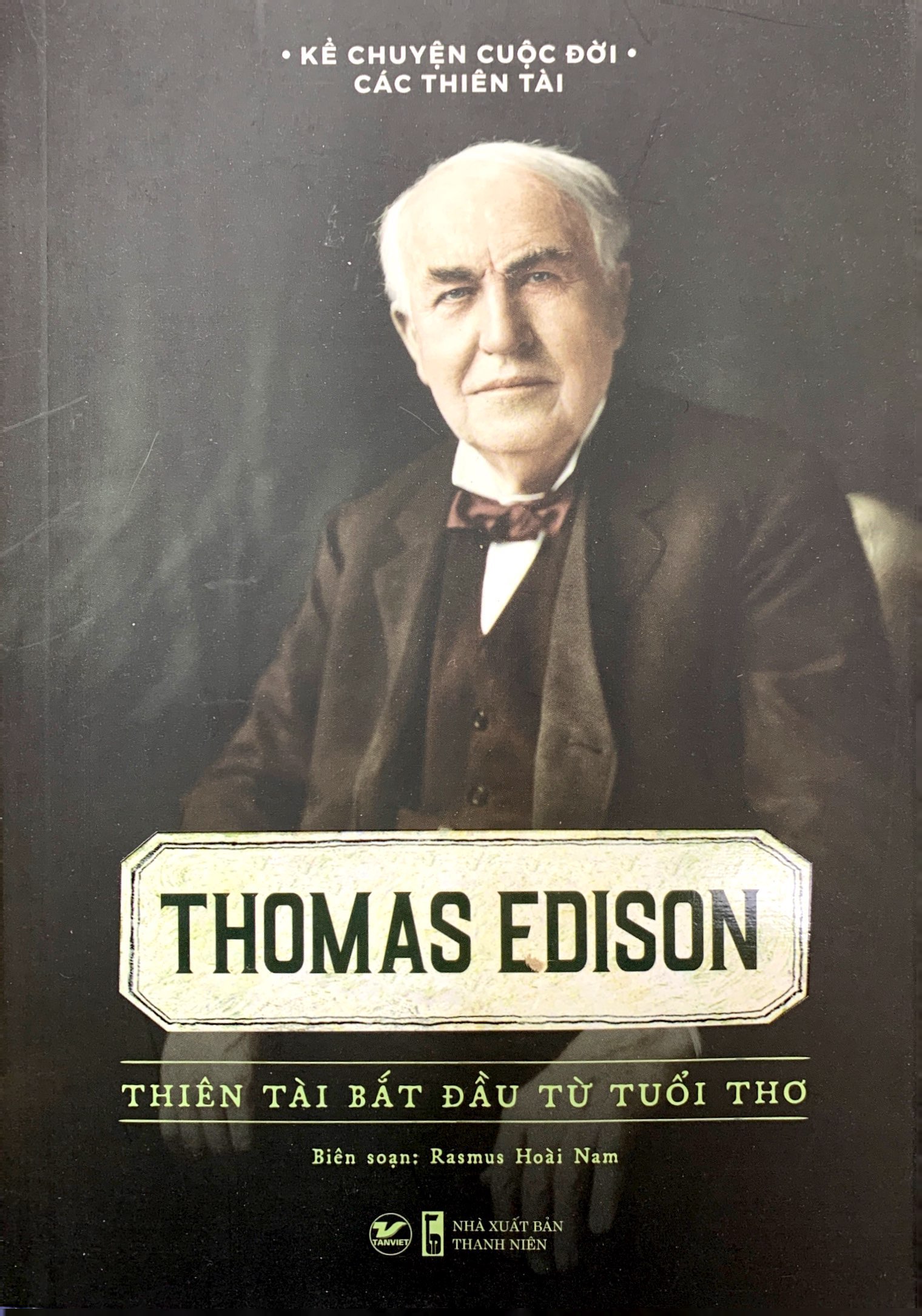 Kể Chuyện Cuộc Đời Các Thiên Tài: Thomas Edison - Thiên Tài Bắt Đầu Từ Tuổi Thơ PDF