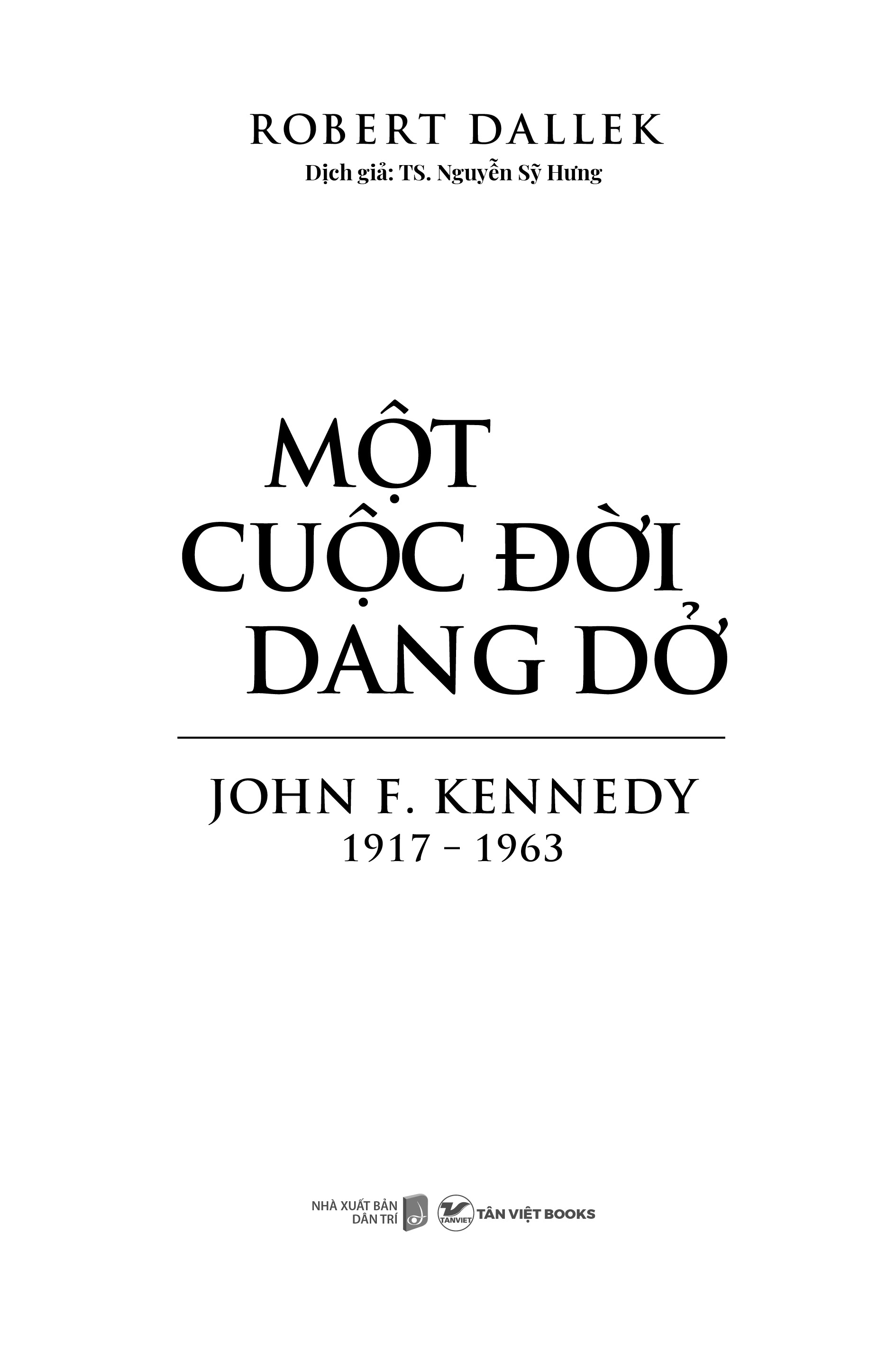 Một Cuộc Đời Dang Dở - John F. Kennedy 1917-1963 - Bìa Cứng PDF