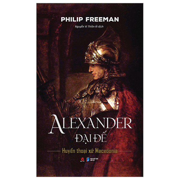 Alexander Đại Đế - Huyển Thoại Xứ Macedonia - Bìa Cứng PDF