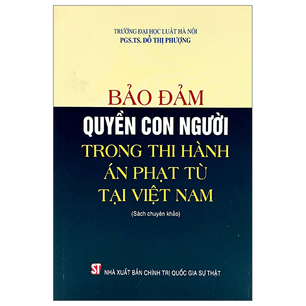 Bảo Đảm Quyền Con Người Trong Thi Hành Án Phạt Tù Tại Việt Nam Sách Chuyên Khảo PDF
