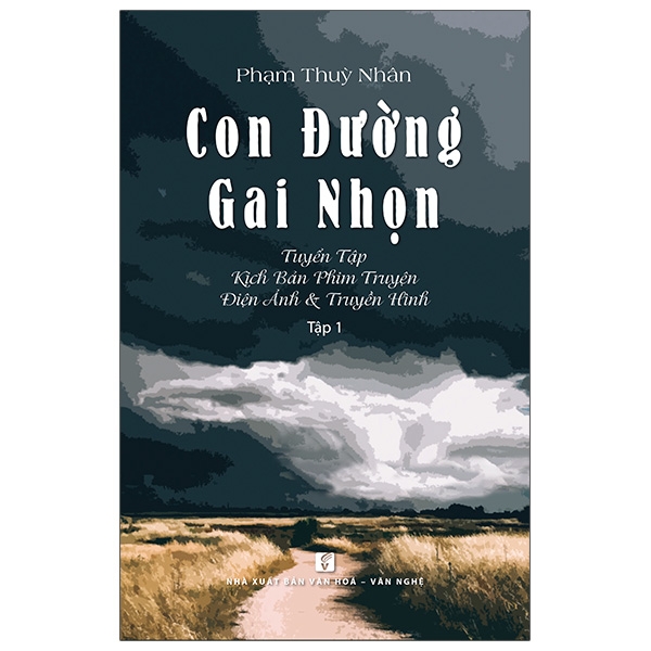 Con Đường Gai Nhọn - Tuyển Tập Kịch Bản Phim Truyện Điện Ảnh Và Truyền Hình - Tập 1 PDF
