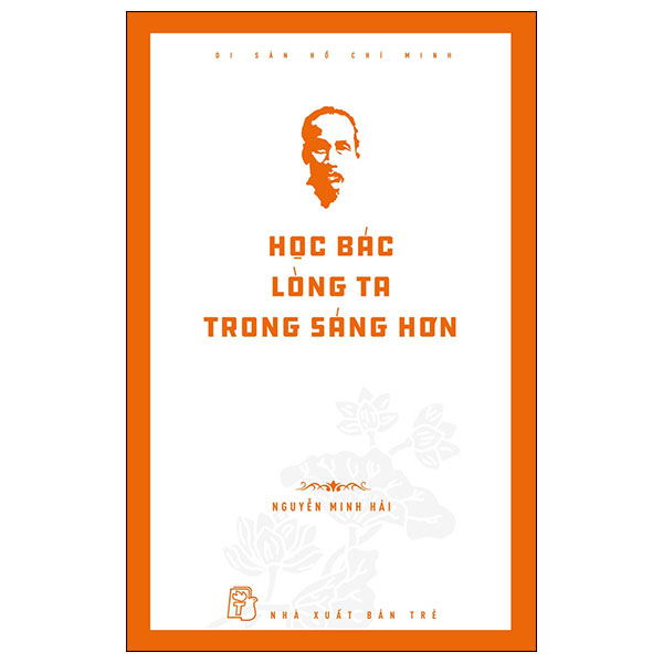 Di Sản Hồ Chí Minh - Học Bác Lòng Ta Trong Sáng Hơn PDF