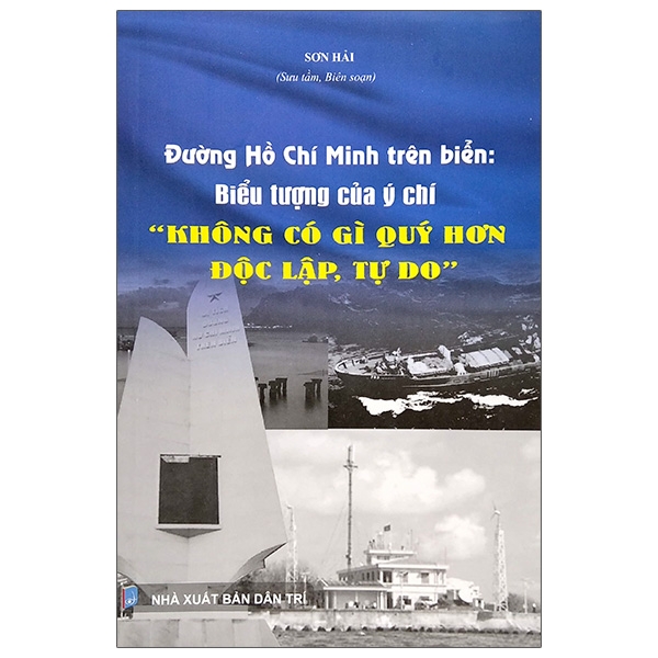 Đường Hồ Chí Minh Trên Biển: Biểu Tượng Của Ý Chí " Không Có Gì Quý Hơn Độc Lập, Tự Do" PDF