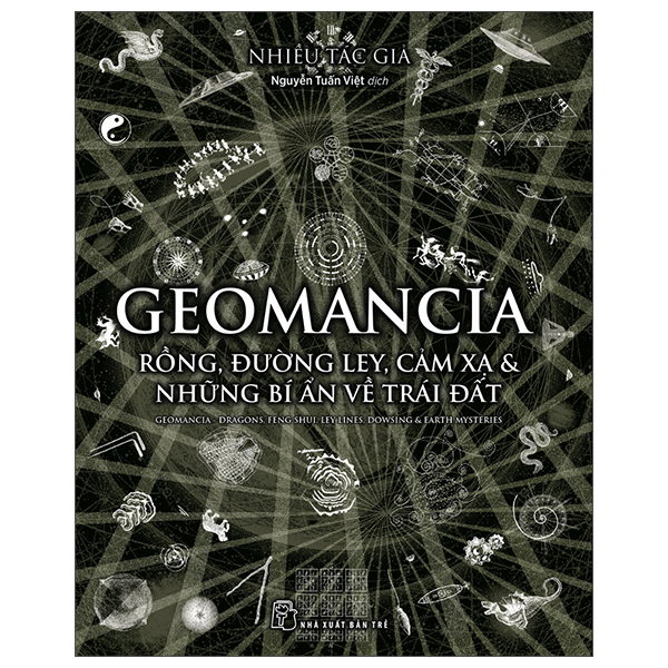 Geomancia - Rồng, Đường Ley, Cảm Xạ Và Các Bí Ẩn Trên Trái Đất PDF