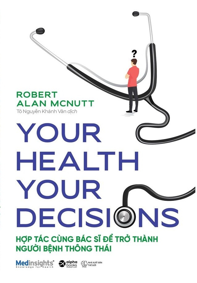 Your Health Your Decision - Hợp Tác Cùng Bác Sĩ Để Trở Thành Người Bệnh Thông Thái PDF