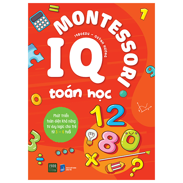 IQ Montessori Toán Học - Phát Triển Toàn Diện Khả Năng Tư Duy Logic Cho Trẻ Từ 3-6 Tuổi PDF