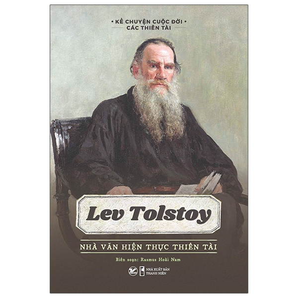 Kể Chuyện Cuộc Đời Các Thiên Tài: Lev Tolstoy - Nhà Văn Hiện Thực Thiên Tài PDF