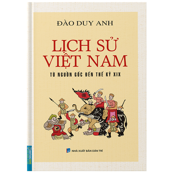 Lịch Sử Việt Nam Từ Nguồn Gốc Đến Thế Kỷ XIX Bìa Cứng PDF