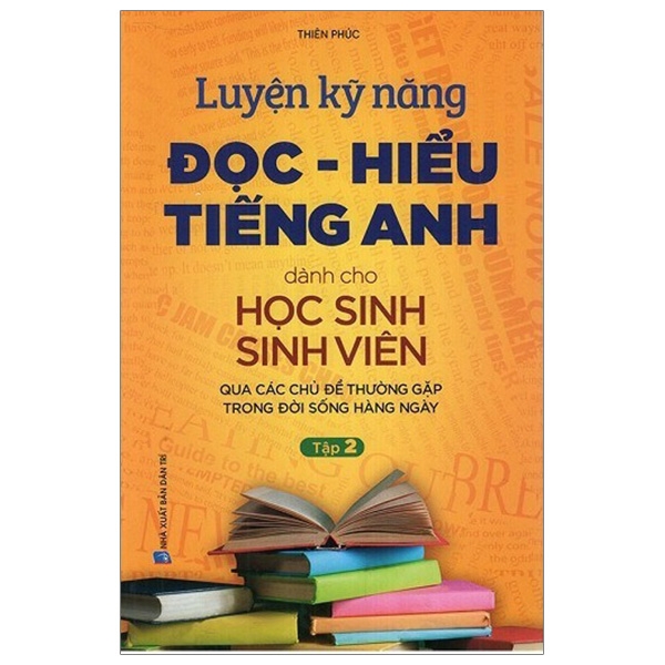 Luyện Kỹ Năng Đọc - Hiểu Tiếng Anh Dành Cho Học Sinh Sinh Viên - Tập 2 PDF