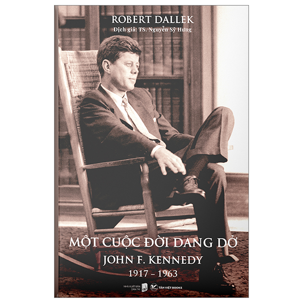 Một Cuộc Đời Dang Dở - John F. Kennedy 1917-1963 - Bìa Cứng PDF