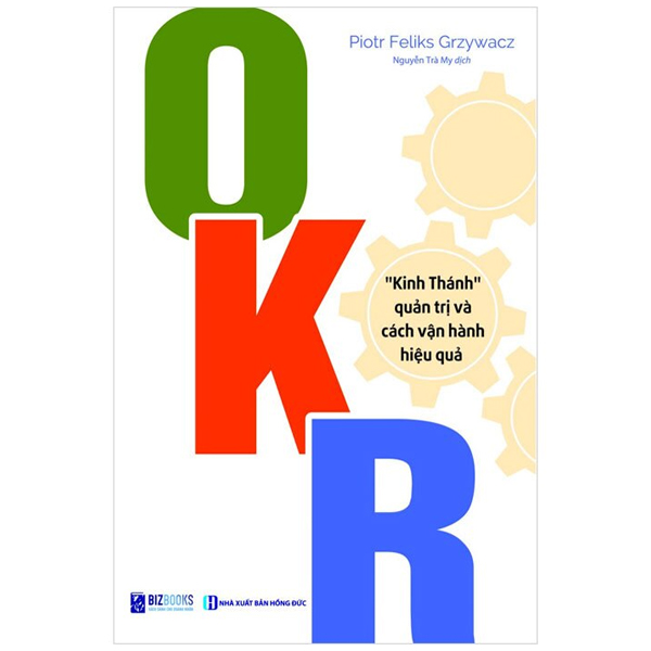 OKR - "Kinh Thánh" Quản Trị Và Cách Vận Hành Hiệu Quả PDF