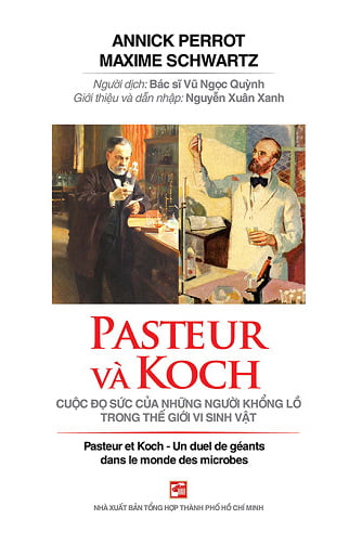 Pasteur Và Koch - Cuộc Đọ Sức Của Những Người Khổng Lồ Trong Thế Giới Vi Sinh Vật PDF