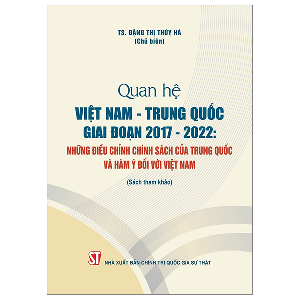 Quan Hệ Việt Nam-Trung Quốc Giai Đoạn 2017-2022: Những Điều Chỉnh Chính Sách Của Trung Quốc Và Hàm Ý Đối Với Việt Nam PDF