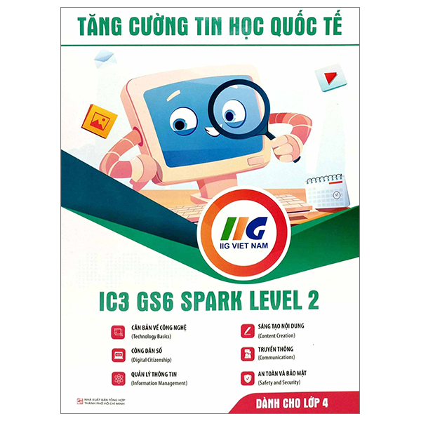 Tăng Cường Tin Học Quốc Tế - IC3 GS6 Spark Level 2 - Dành Cho Lớp 4 PDF