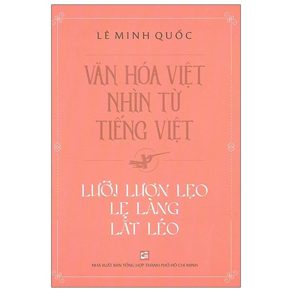 Văn Hóa Việt Nhìn Từ Tiếng Việt - Lưỡi Lươn Lẹo Lẹ Làng Lắt Léo PDF