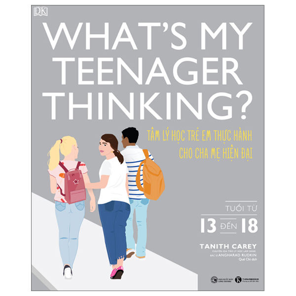 What's My Teenager Thinking? - Tâm Lý Học Trẻ Em Thực Hành Cho Cha Mẹ Hiện Đại - Tuổi Từ 13 đến 18 PDF