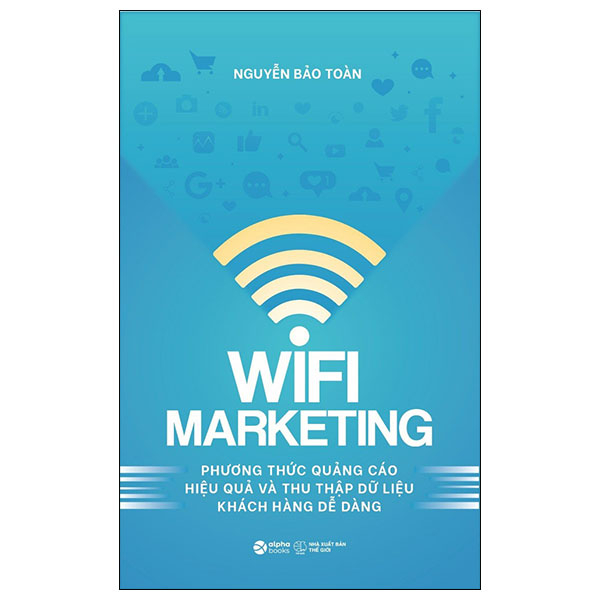 Wifi Marketing - Phương Thức Quảng Cáo Hiệu Quả Và Thu Thập Dữ Liệu Khách Hàng Dễ Dàng PDF