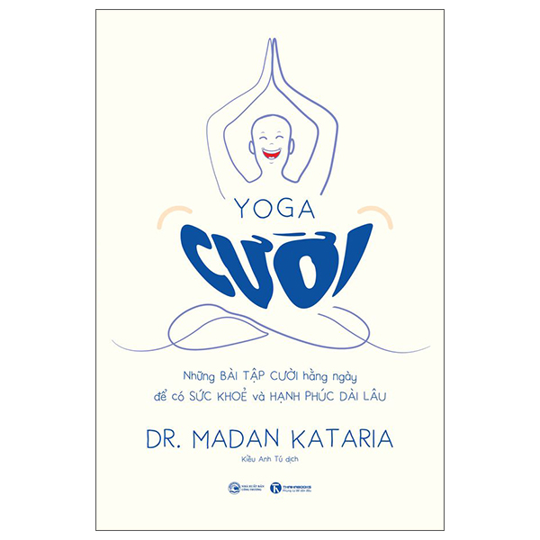 Yoga Cười - Những Bài Tập Cười Hàng Ngày Để Có Sức Khoẻ Và Hạnh Phúc Dài Lâu PDF