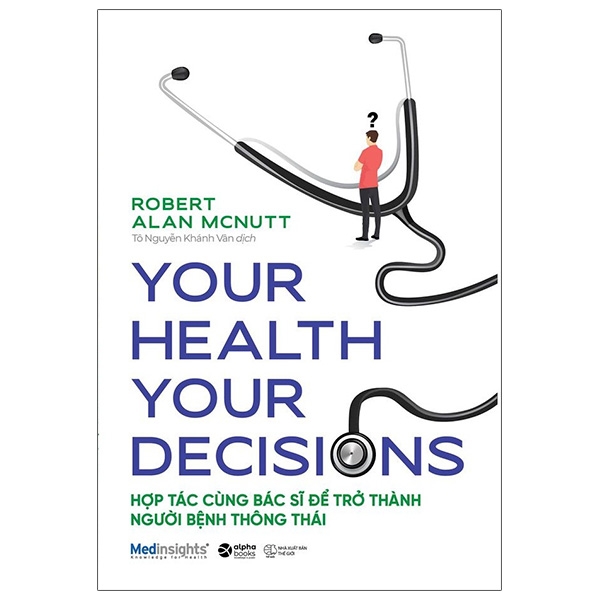 Your Health Your Decision - Hợp Tác Cùng Bác Sĩ Để Trở Thành Người Bệnh Thông Thái PDF