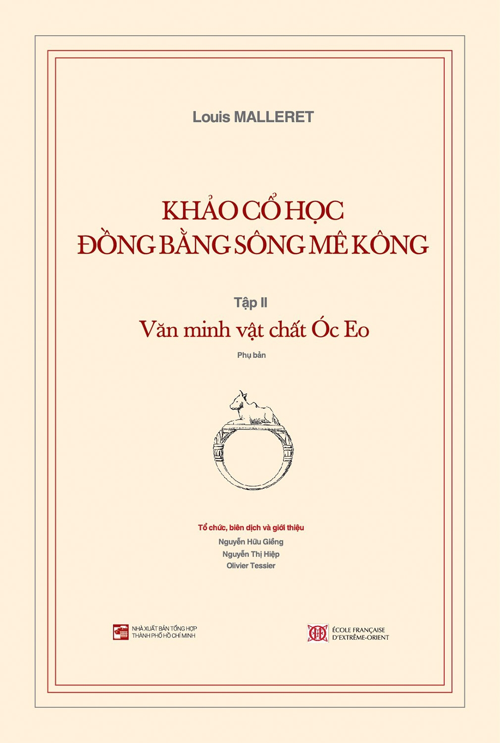 Khảo Cổ Học Đồng Bằng Sông Mê Kông - Tập 2: Văn Minh Vật Chất Óc Eo - Kèm Phụ Bản PDF