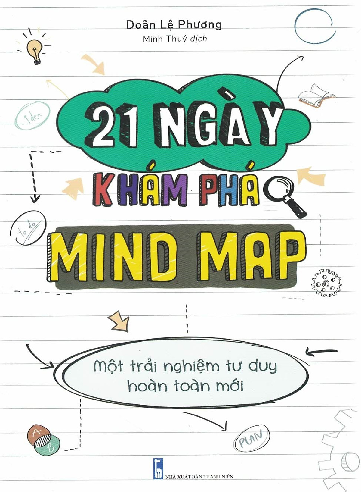 21 Ngày Khám Phá Mind Map - Một Trải Nghiệm Tư Duy Hoàn Toàn Mới PDF