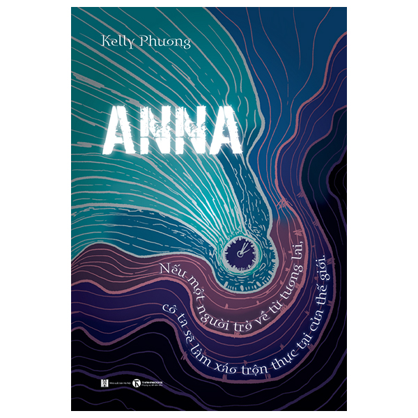 Anna - Nếu Một Người Trở Về Từ Tương Lai, Cô Ta Sẽ Làm Xáo Trộn Thực Tại Của Thế Giới PDF