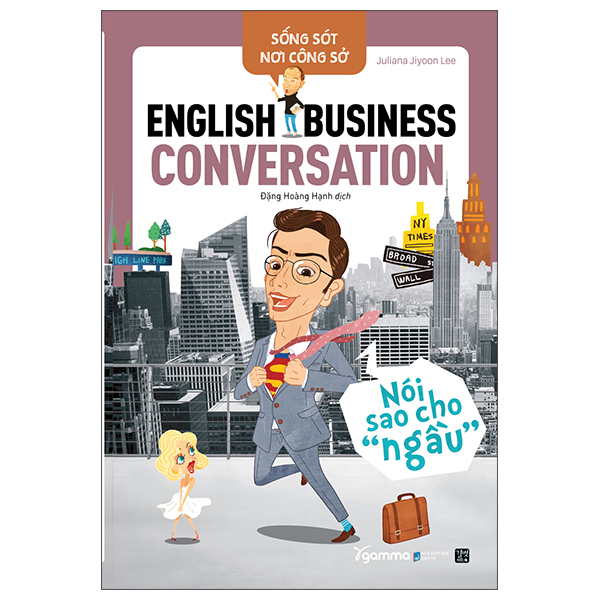 Sống Sót Nơi Công Sở English Business Conversation - Nói Sao Cho Ngầu PDF
