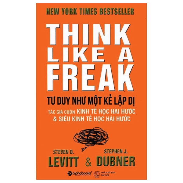 Tư Duy Như Một Kẻ Lập Dị - Think Like A Freak PDF