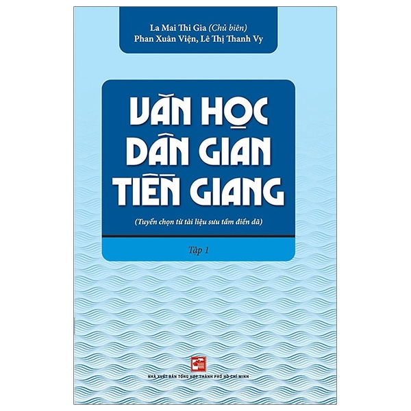 Văn Học Dân Gian Tiền Giang Tuyển Chọn Từ Tài Liệu Sưu Tầm Điền Dã - Tập 1 PDF